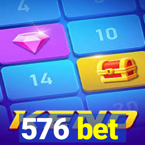 576 bet